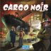 Cargo Noir (Days Of Wonder)
